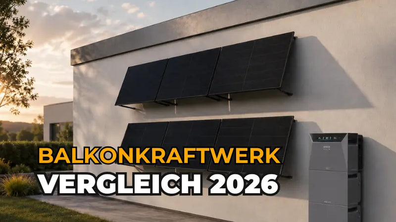 Balkonkraftwerk Vergleich 2026: Welches System passt zu dir?